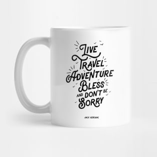 Live Travel Adventure Bless and Don't Be Sorry Mug